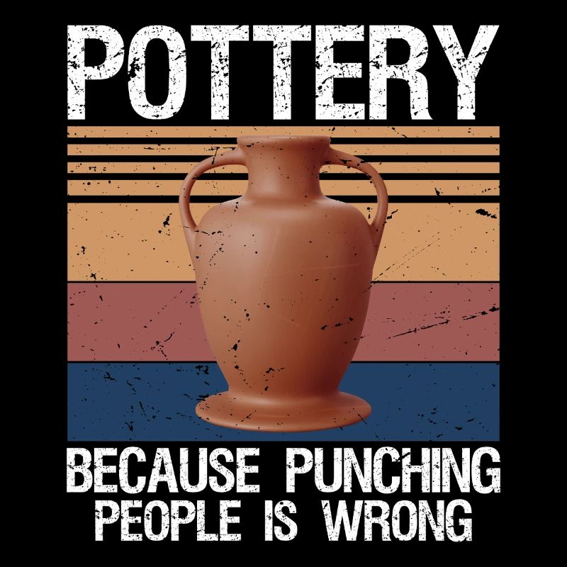 Pottery Because Punching People Is Wrong