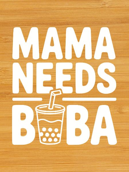 Mama Needs Boba