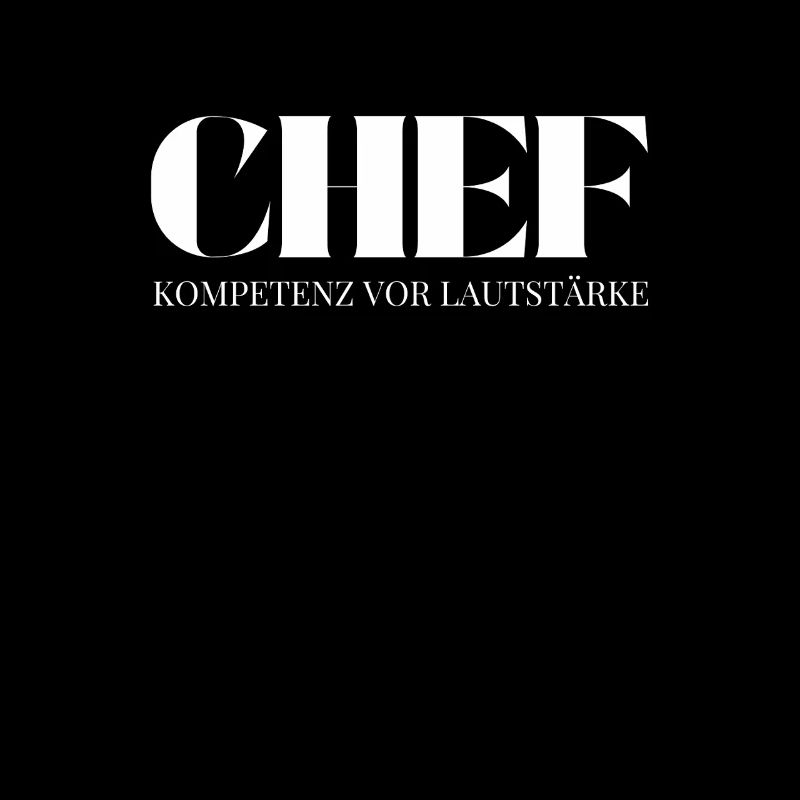 Chef Spruch Kompetenz vor Lautstärke
