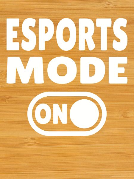 Esports Mode ON – Gaming