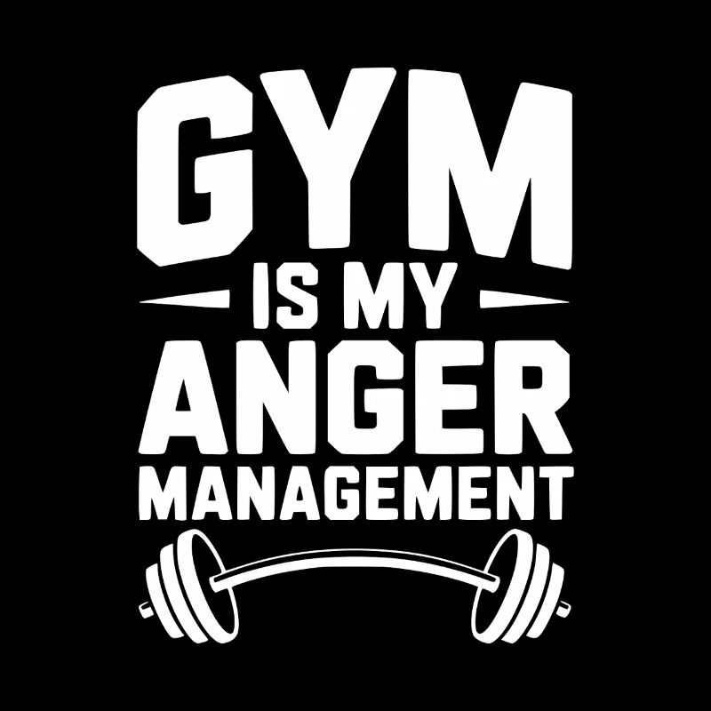 Gym Is My Anger Management