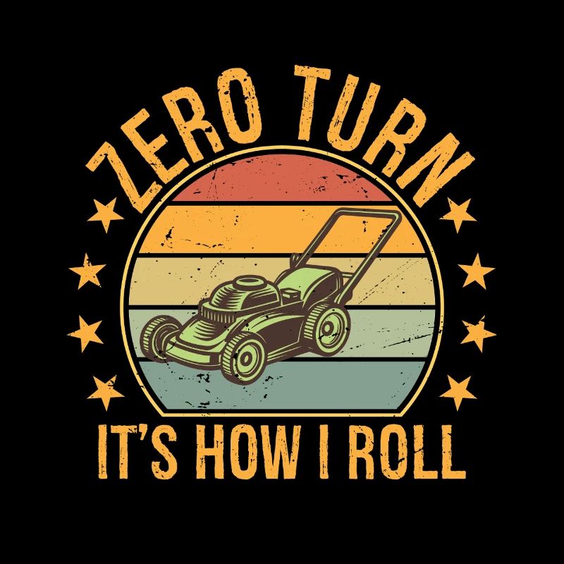 Zero Turn It's How I Roll Landscaper Gardener