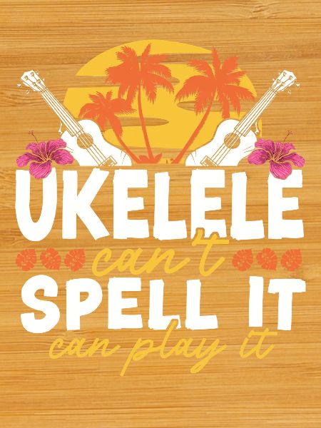 Hawaiian Ukulele Uke Ukulele Can't
