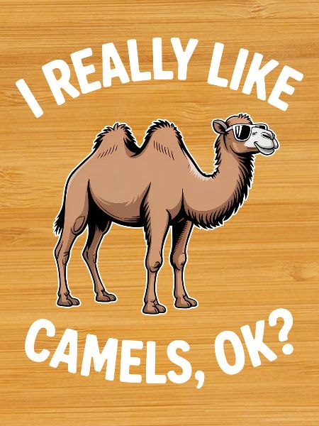 Camel Saying, Funny Camel Gift