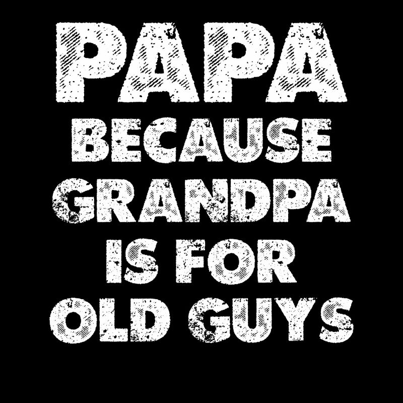 Papa parce que Papy c’est pour les vieux