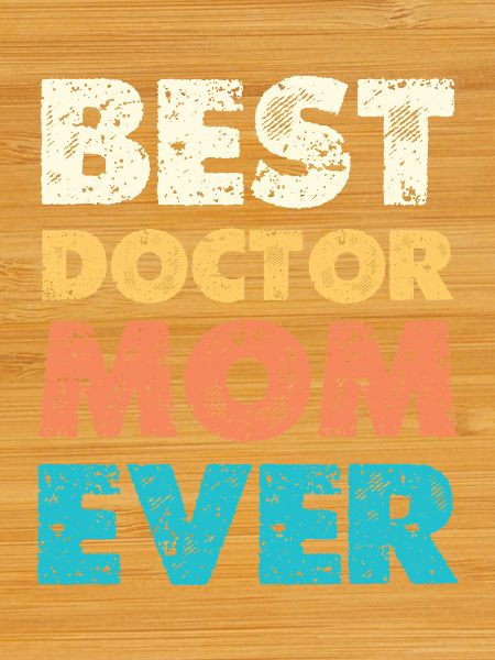 Best Doctor Mom Ever