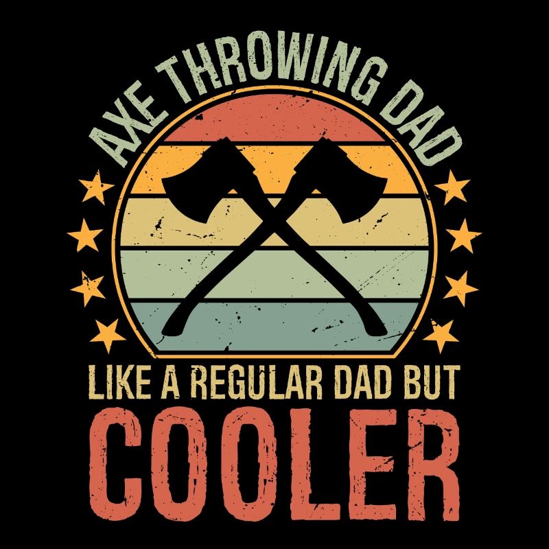 Axe Throwing Dad Like a Regular Dad But Cooler