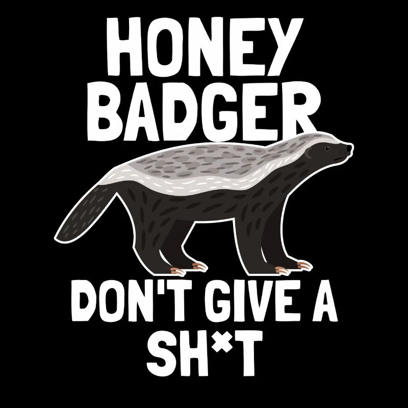 Honey Badger Give A Shit