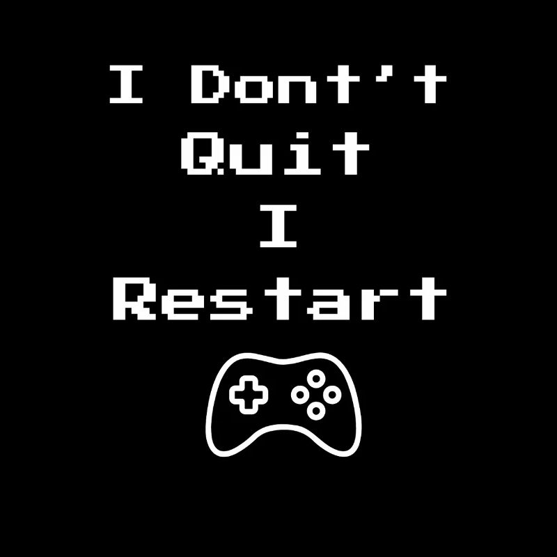 I Don't Quit I Restart