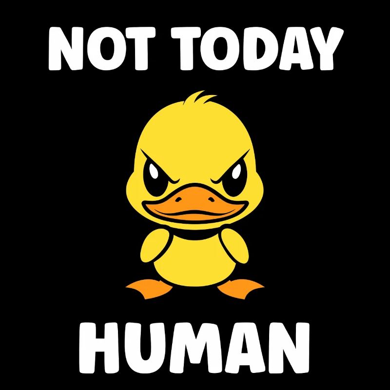 Furious Duck Not Today Human