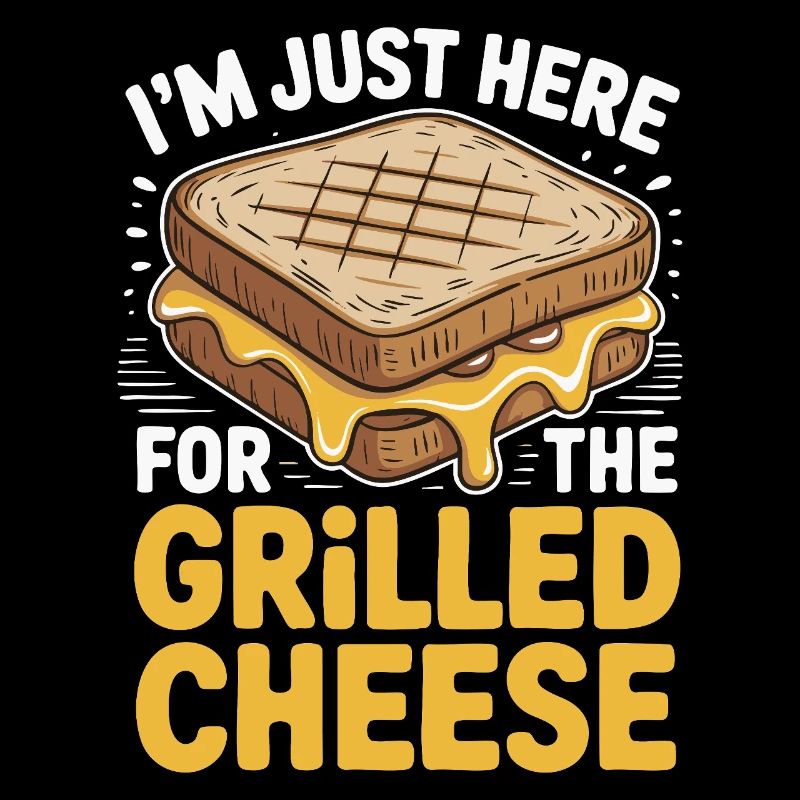 Grilled Cheese Lover - I’m Just Here