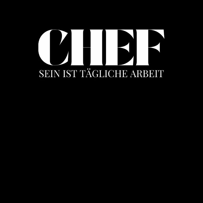 Chef Spruch Tägliche Arbeit