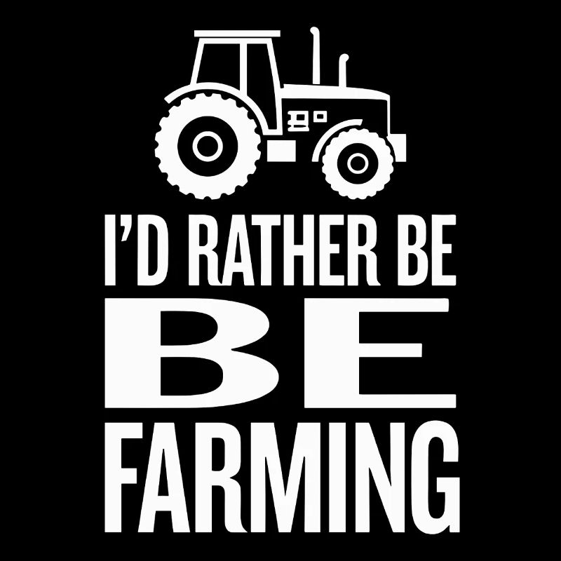 Traktor Fan Spruch I'D RATHER BE FARMING