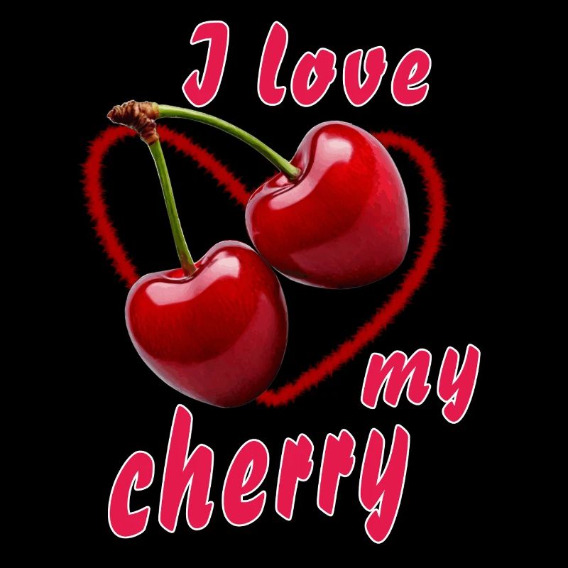 CHERRIES I love my cherry