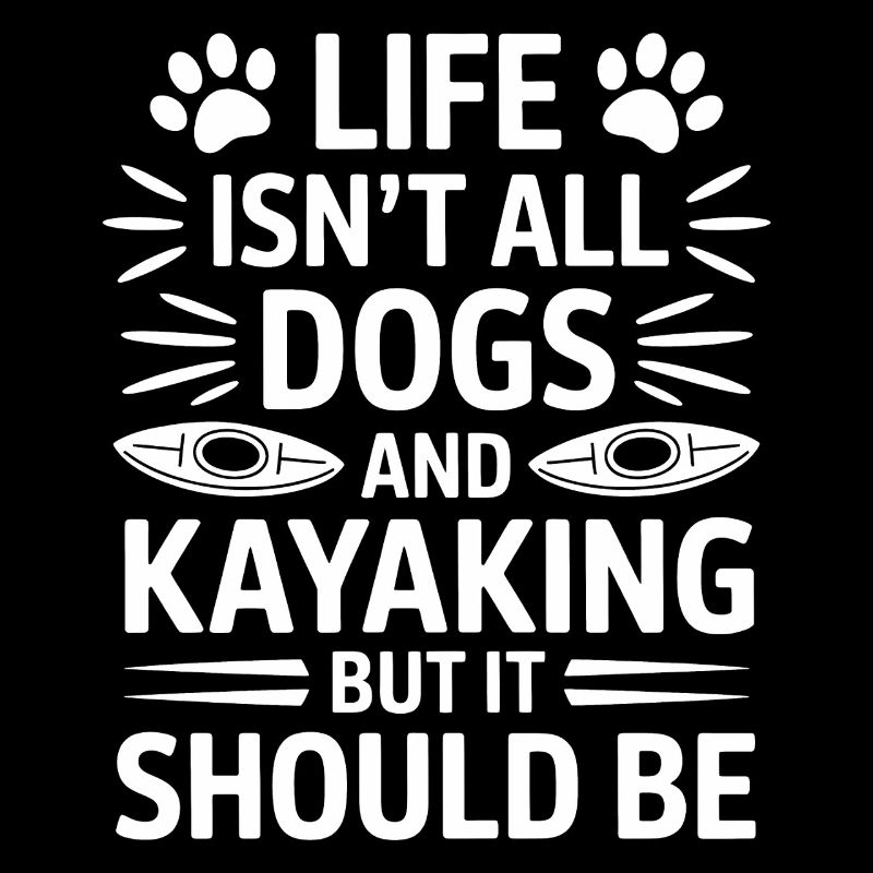 Kayaking Sayings Dogs Funny Kayak Gift