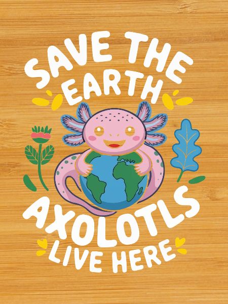 Axolotl Save The Earth