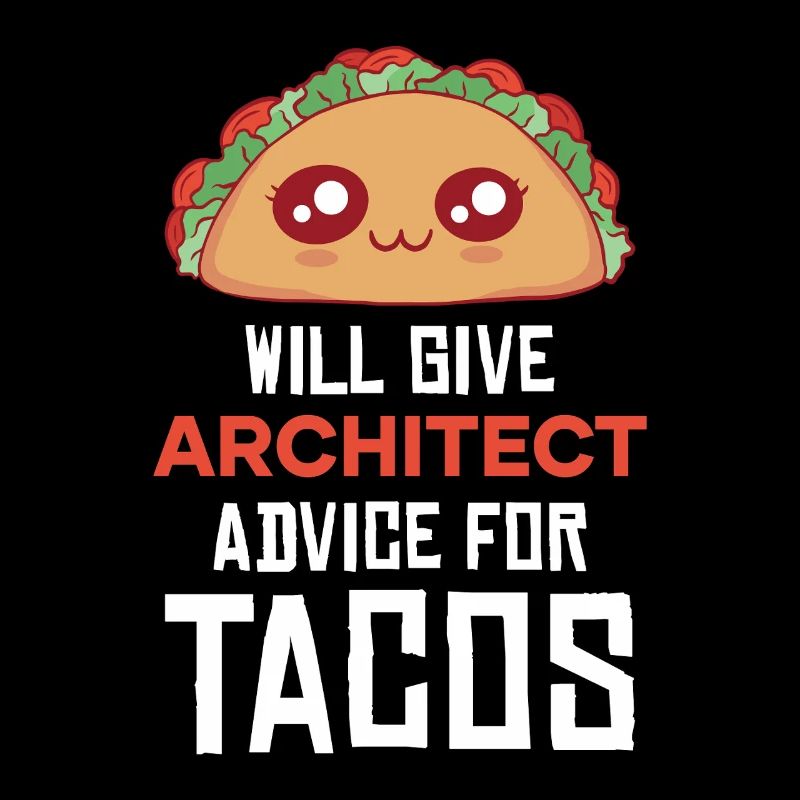 Taco Architect Advice Saying