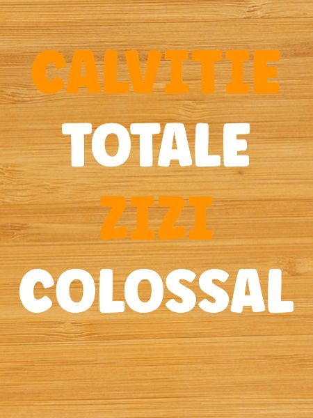 Total baldness Zizi colossal