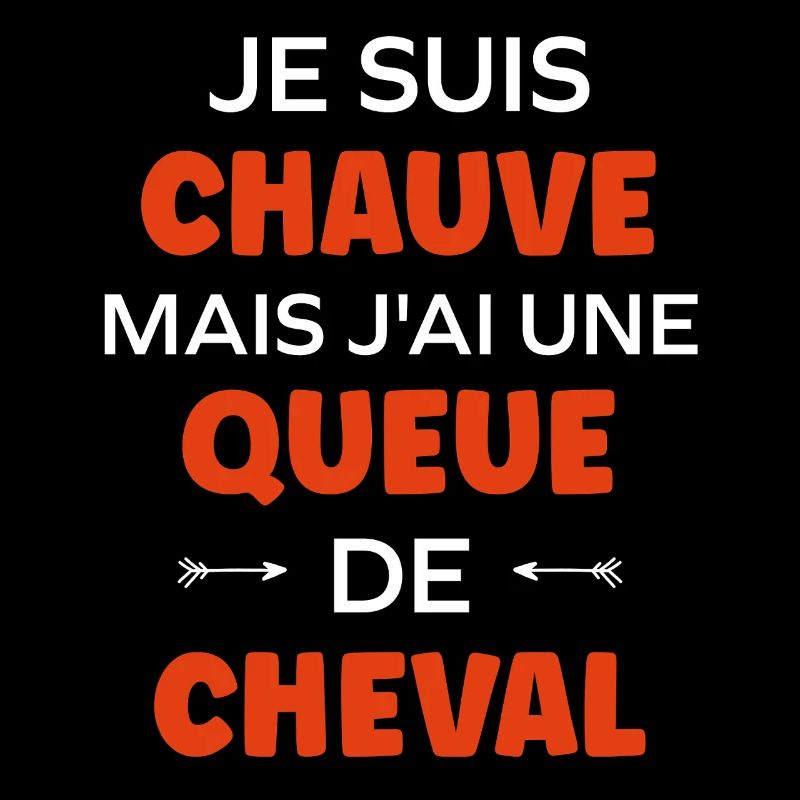 Je suis chauve mais j'ai une queue de cheval