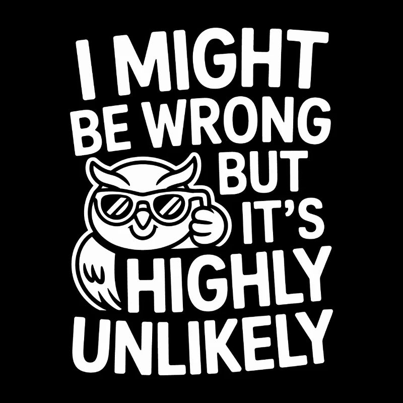 Might Be Wrong But Highly Unlikely Besserwisser