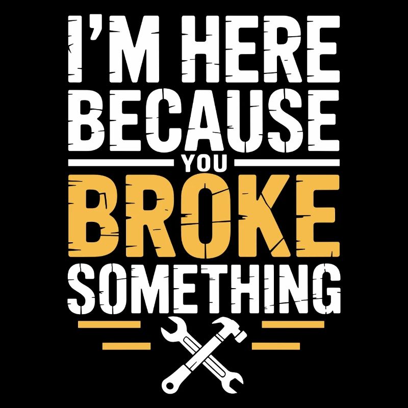 Je suis là parce que tu as cassé quelque chose de bizarre Réparation
