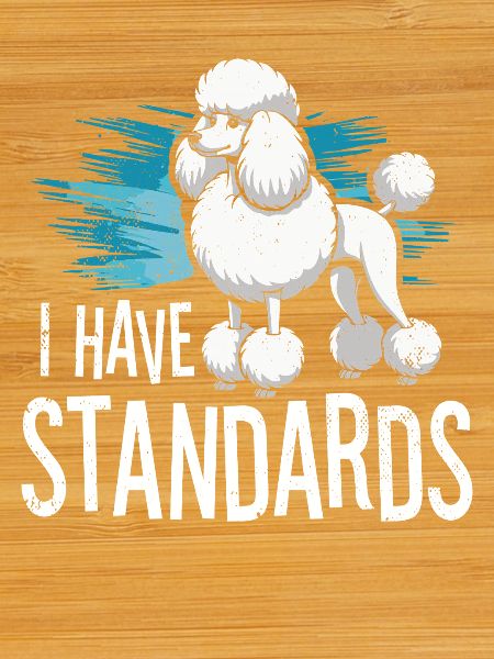 I Have Standards