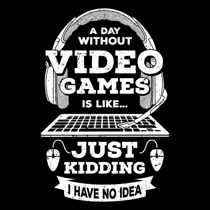 A Day Without Video Game is Like Just Kidding