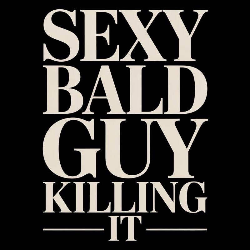 Sexy Bald Guy Killing It