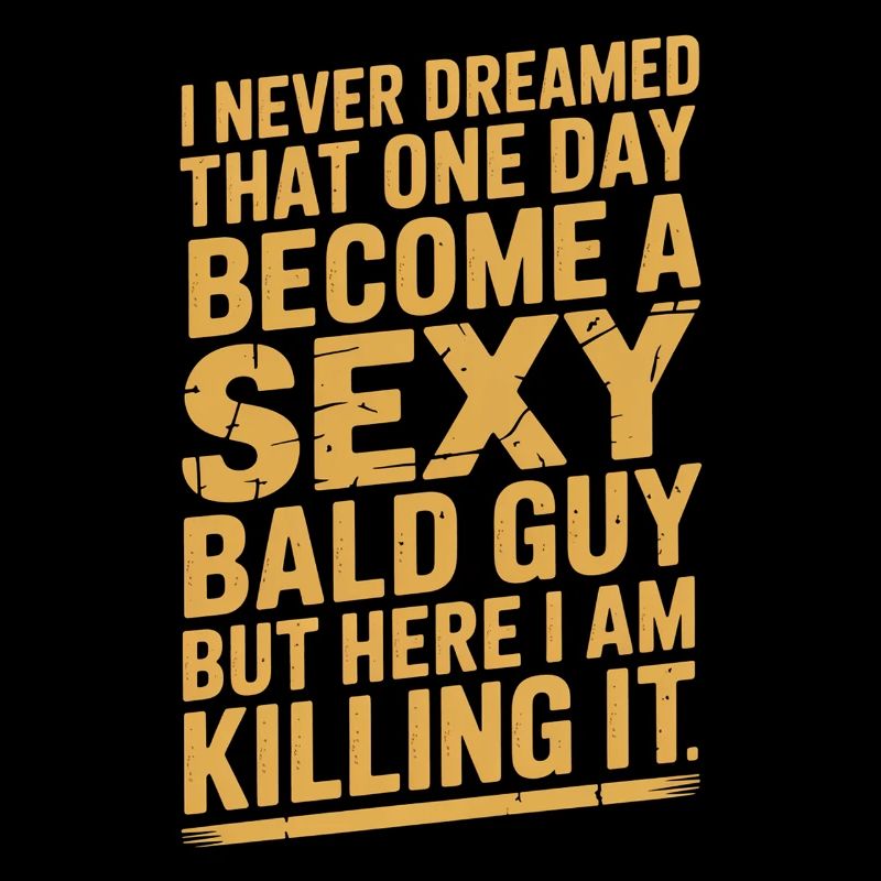 Killing It: Sexy Bald Guy