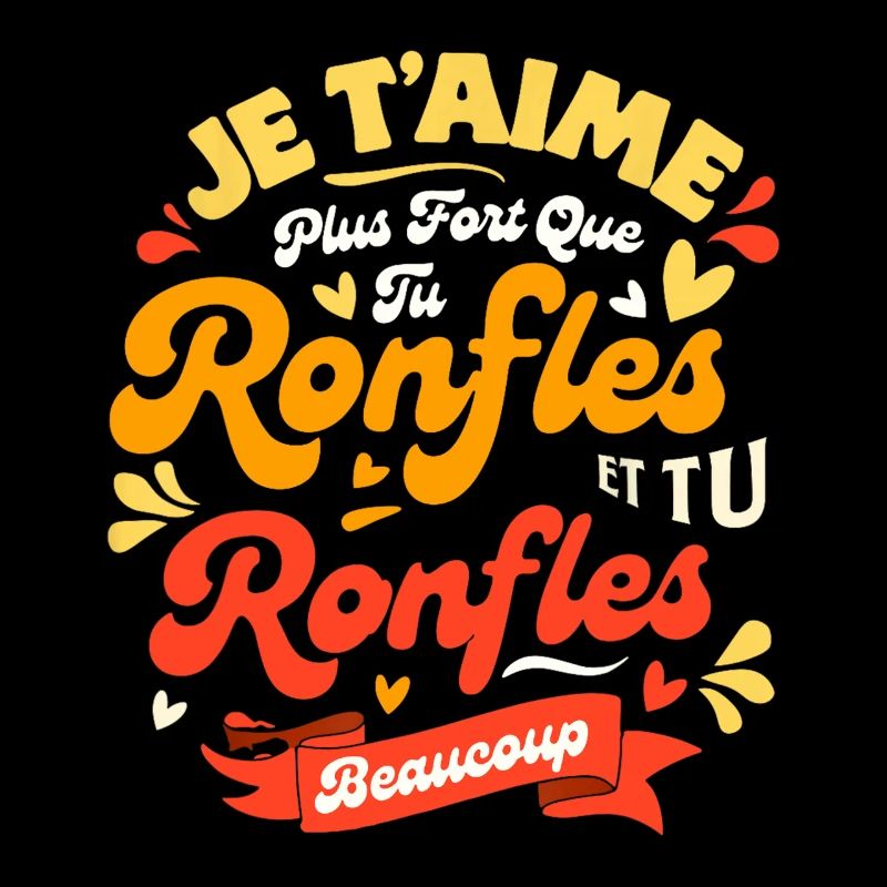 St Valentin Couple Plus Que Tu Ronfles Je t'aime