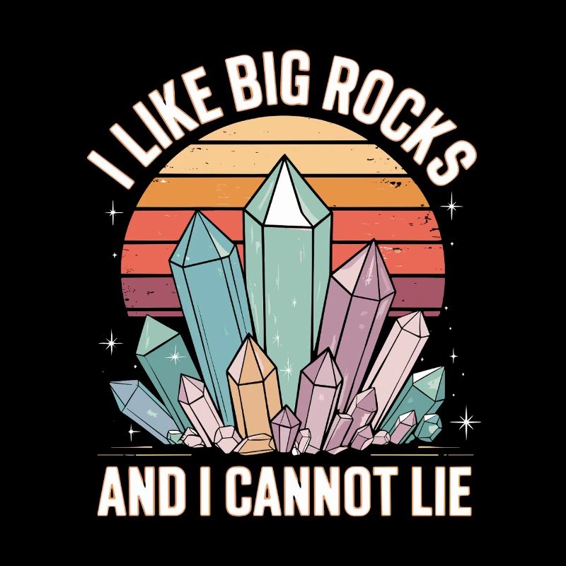 I Like Big Rocks And I Cannot Lie Retro Crystals