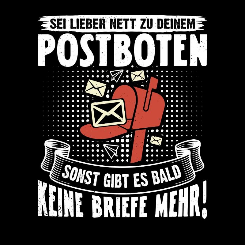 Briefträger SEI LIEBER NET ZU DEINEM POSTBOTEN