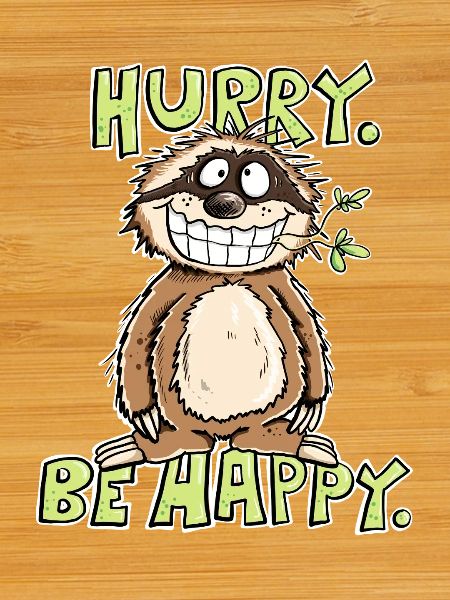 Hurry Be Happy Sloth