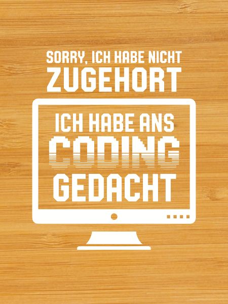 Coding Gedanke statt Zuhören