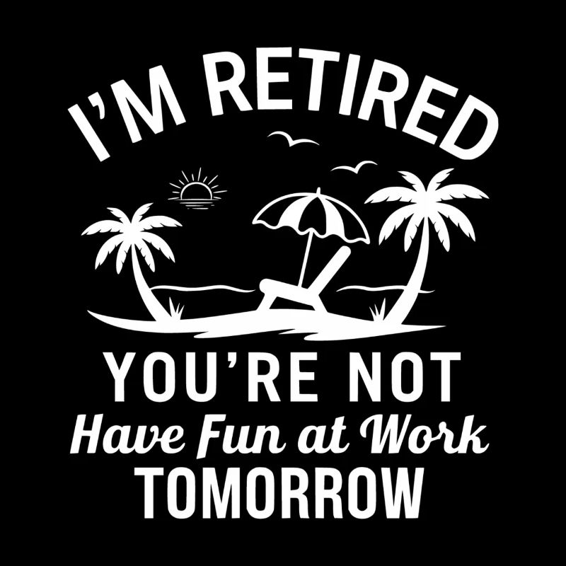 I'm Retired - Beach Fun