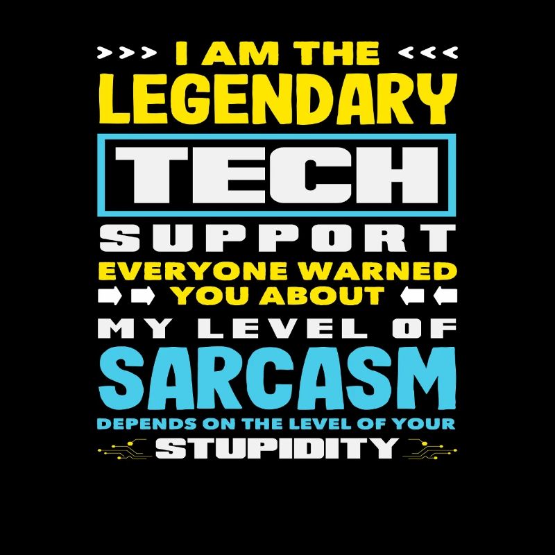 Legendary Tech Support Sarcasm IT Admin