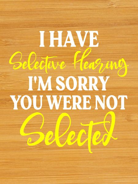 Selective Hearing Not Selected