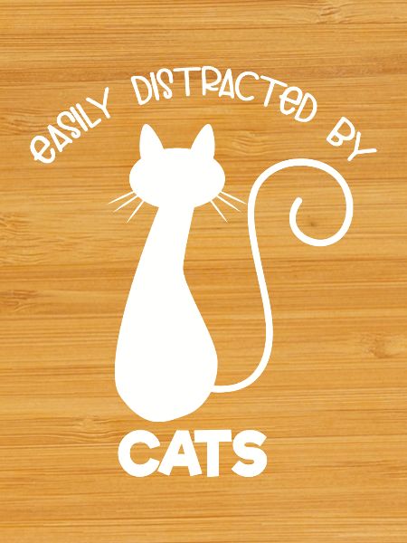 Easily Distracted By Cats