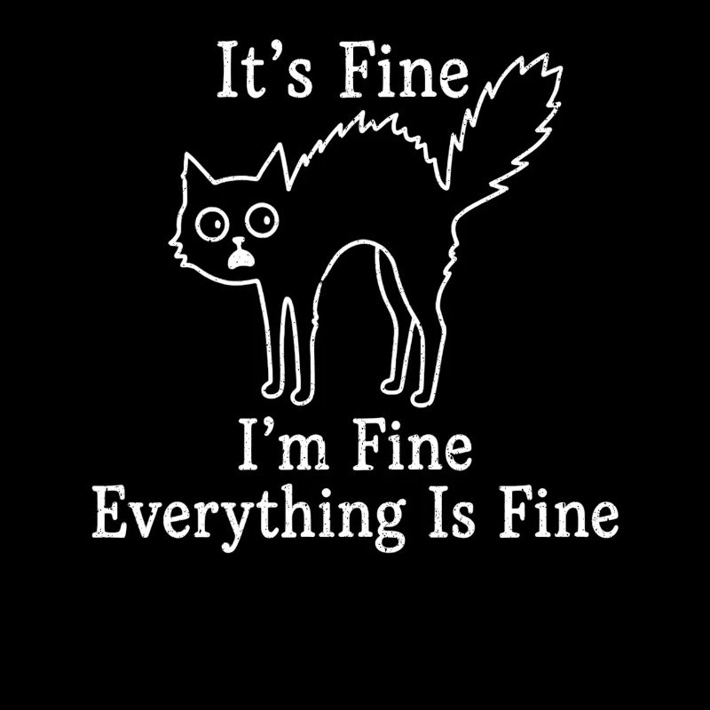 It's Fine I'm Fine Everything is Fine Cats