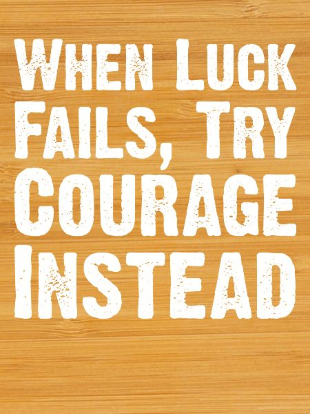 Courage Over Luck Quote Tee