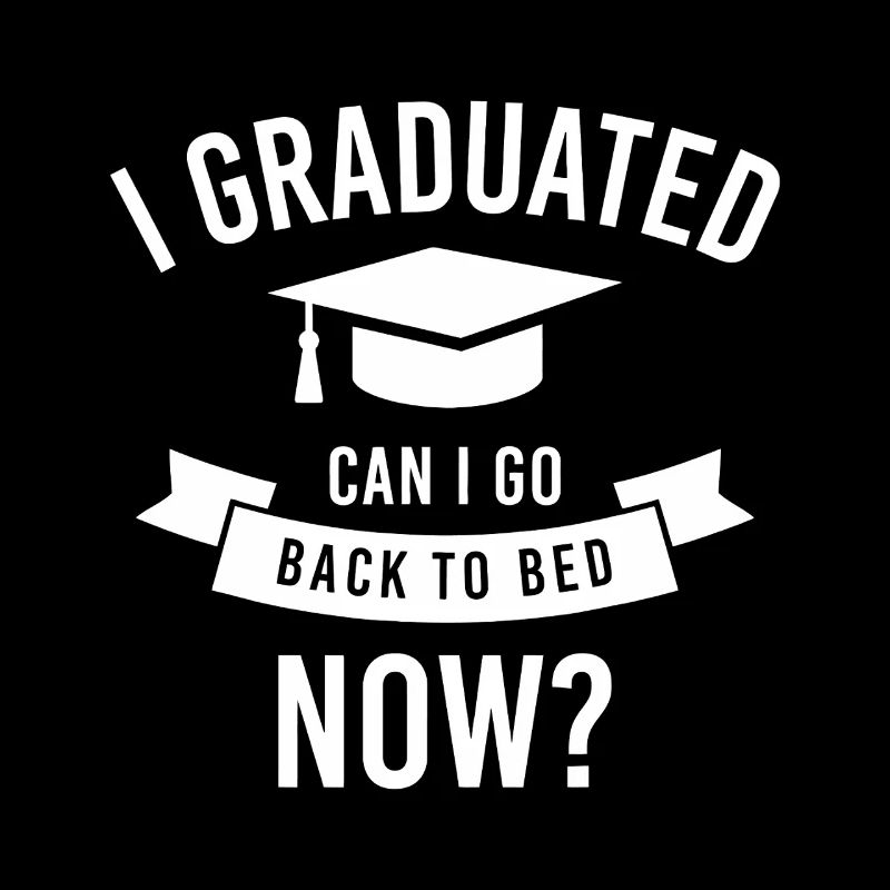 Graduation Back to Bed Now