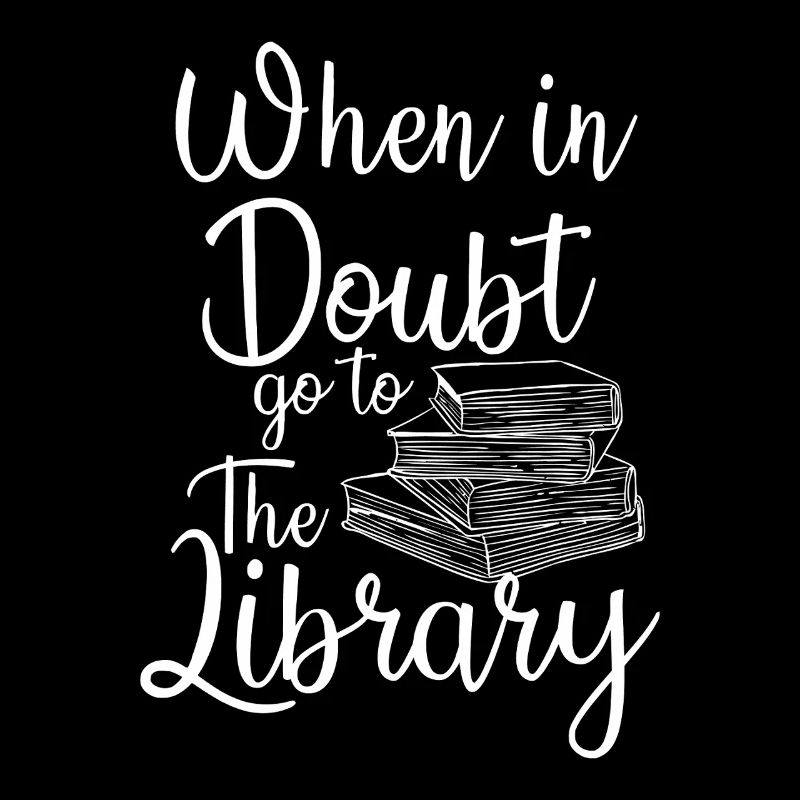 When in Doubt Go to the Library
