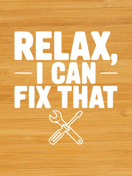 Relax, I Can Fix That