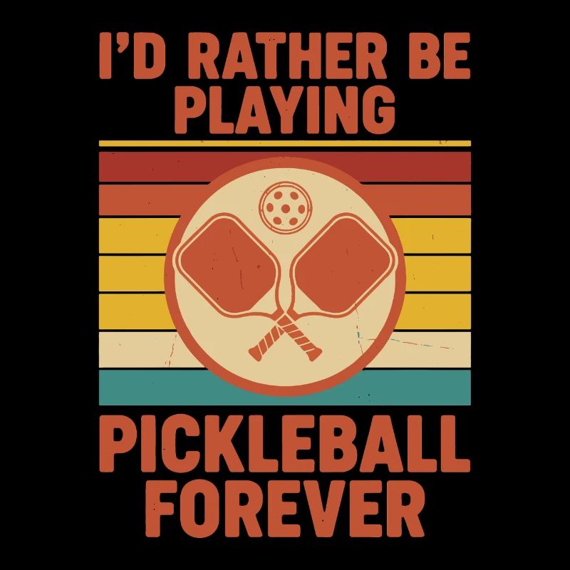 Pickleball Id Rather Be Playing Pickleball Forever