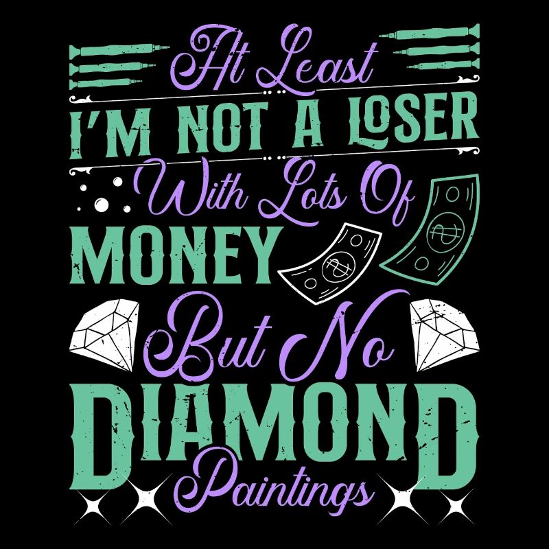  Diamond Painter Not a Loser with Money Diamond