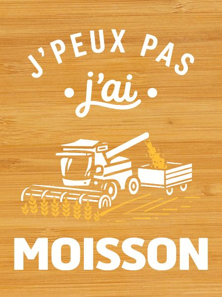 J'peux pas j'ai moisson