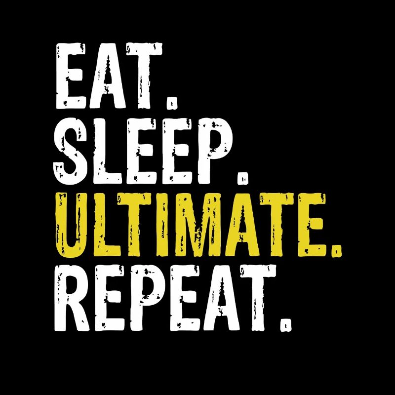 Eat Sleep Ultimate Repeat