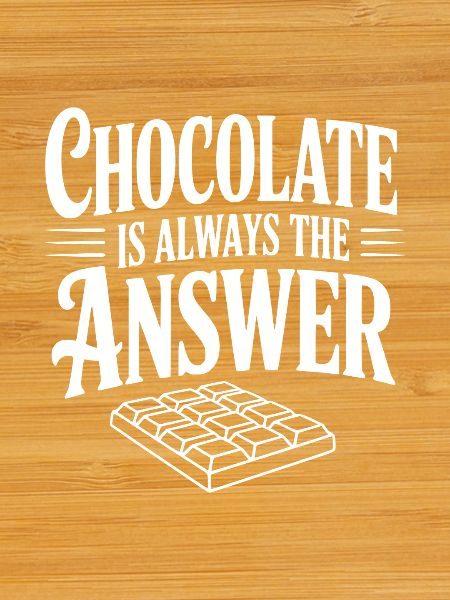 Chocolate Is Always the Answer