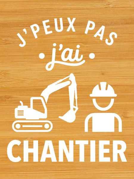 J'peux pas j'ai chantier