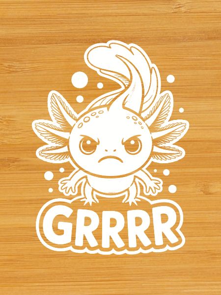 Grumpy Axolotl GRRRR